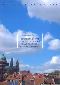 Diferenţa dintre conceptul de piaţă al lui Heidegger şi cel al lui Granel de Alexandru Polgar