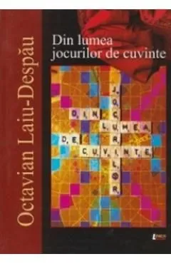 Din lumea jocurilor de cuvinte de Octavian Laiu-Despau
