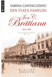 Din viata familiei Ion C. Bratianu. 1914-1919 de Sabina Cantacuzino