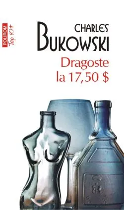 Dragoste la 17.5 dolari de Charles Bukowski