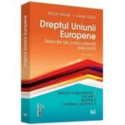 Dreptul Uniunii Europene. Selectie de jurisprudenta relevanta. Volumul 1 de Fabian Gyula