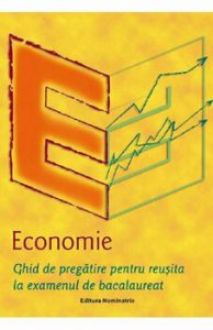 Economie. Ghid de pregatire pentru ecamenul de bacalaureat - nou