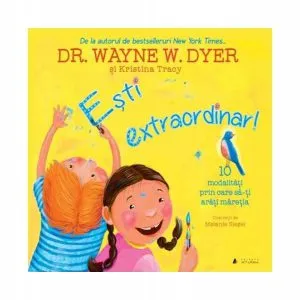 Ești extraordinar! 10 modalități prin care să-ți arăți modestia de Dr. Wayne W. Dyer