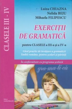 Exercitii de gramatica pentru clasele a III-a si a IV-a de Luiza Chiazna