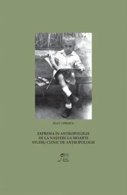 Expresia în antropologie. De la naștere la moarte (RESIGILAT)