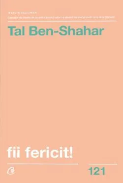 Fii fericit! de Tal Ben-Shahar