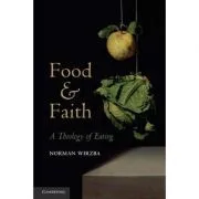Food and Faith: A Theology of Eating de Norman Wirzba