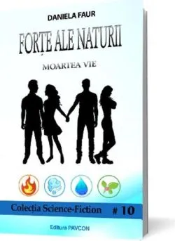 Forțe ale Naturii 1. Moartea Vie de Daniela Faur