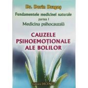Fundamentele medicinei naturale. Partea 1, Medicina psihocauzala. Cauzele psihoemotionale ale bolilor