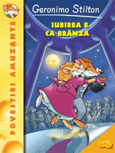 Geronimo Stilton - Iubirea e ca branza