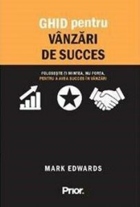 Ghid pentru vanzari de succes. Foloseste-ti mintea, nu forta, pentru a avea succes in vanzari