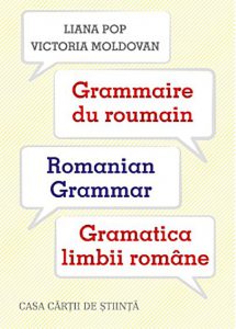 Grammaire du roumain. Romanian Grammar. Gramatica limbii romane