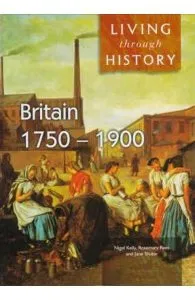 Living Through History: Britain 1750-1900 de Jane Shuter