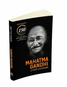 Mahatma Gandhi - O viata legendara - Editie aniversara de Romain Rolland