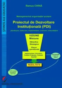 Managementul organizatiei scolare. Proiectul de Dezvoltare Institutionala (PDI) de Remus China