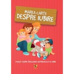Marea carte despre iubire. Povesti despre intelegerea sentimentului de iubire