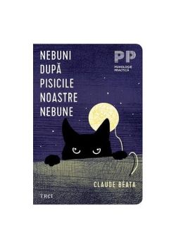 Nebuni după pisicile noastre nebune