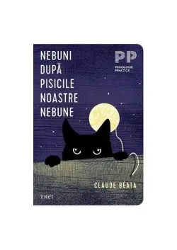 Nebuni după pisicile noastre nebune