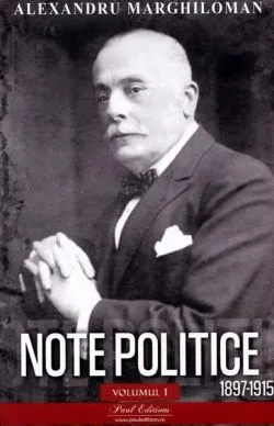 Note politice (Vol. 1: 1897-1915) de Alexandru Marghiloman
