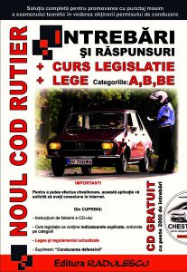 Noul Cod rutier. Întrebări și răspunsuri   curs legislație   lege - categoriile A, B, BE (Ediția 2020)