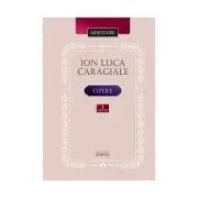 Opere. Volumul 1 de Ion Luca Caragiale