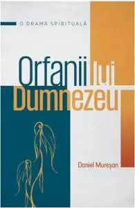 Orfanii lui Dumnezeu de Daniel Muresan