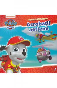 Patrula catelusilor. Acrobatii aeriene