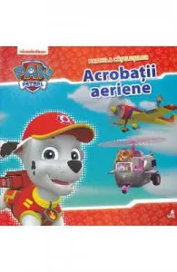 Patrula catelusilor. Acrobatii aeriene
