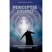 Perceptia crimei. Criminologia aplicata si criminologia clinica de Carmen Daniela Mureanu