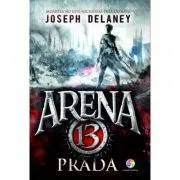 Prada. Seria Arena 13, volumul 2 de Joseph Delaney