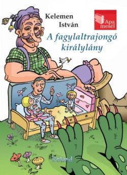 Prințesa iubitoare de înghețată. Tata ne povestește (HU) / A fagylaltrajongó királylány