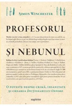 Profesorul si nebunul: o poveste despre crima, insanitate si crearea Dictionarului Oxford