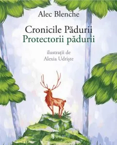 Protectorii padurii de Alec Blenche