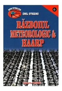 Războiul meteorologic & HAARP de Emil Strainu