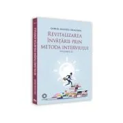 Revitalizarea invatarii prin metoda interviului. Volumul 2 de Gabriel Mugurel Dragomir