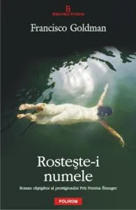 Rosteste-i numele de Francisco Goldman