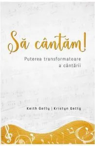 Sa cantam! Puterea transformatoare a cantarii de Kristyn Getty