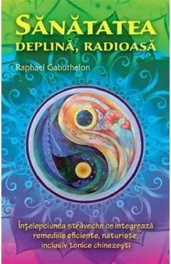 Sanatatea deplina, radioasa de Raphael Gabuthelon