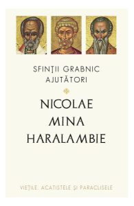 Sfinții grabnic ajutători: Nicolae, Mina și Haralambie