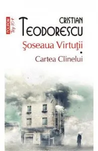 Soseaua virtutii. Cartea ciinelui de Cristian Teodorescu
