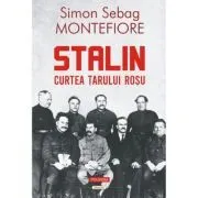 Stalin. Curtea tarului rosu (editia 2023) de Simon Sebag Montefiore