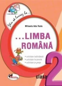 Stiu sa lucrez la... Limba romana (fise clasa a II-a) de Mihaela Ada Radu