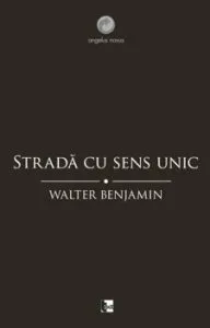 Strada cu sens unic de Walter Benjamin