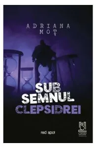 Sub semnul clepsidrei de Adriana Mot