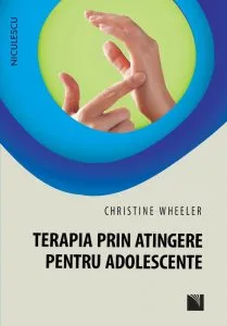 Terapia prin atingere pentru adolescente de Christine Wheeler