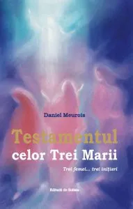 Testamentul celor Trei Marii de Daniel Meurois