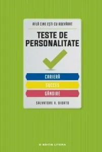 Teste de personalitate. Cariera. Succes. Gandire. de Dr. Salvatore V. Didato