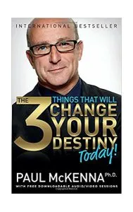 The 3 Things That Will Change Your Destiny Today! de Paul McKenna