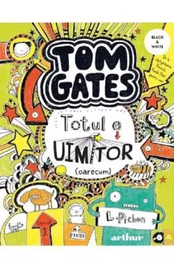 Tom Gates. Totul e uimitor (oarecum) Vol.3 de Liz Pichon