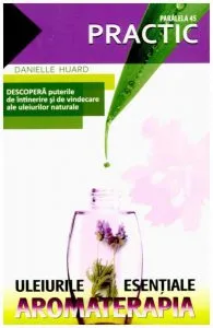 Uleiurile esentiale - Aromaterapia
